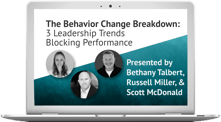 The Behavior Change Breakdown: 3 Leadership Trends Blocking Performance