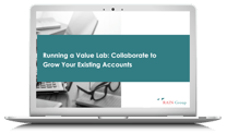 Running a Value Lab: Collaborate to Grow Your Existing Accounts