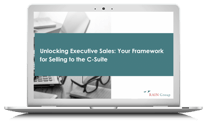 Unlocking Executive Sales: Your Framework for Selling to the C-Suite
